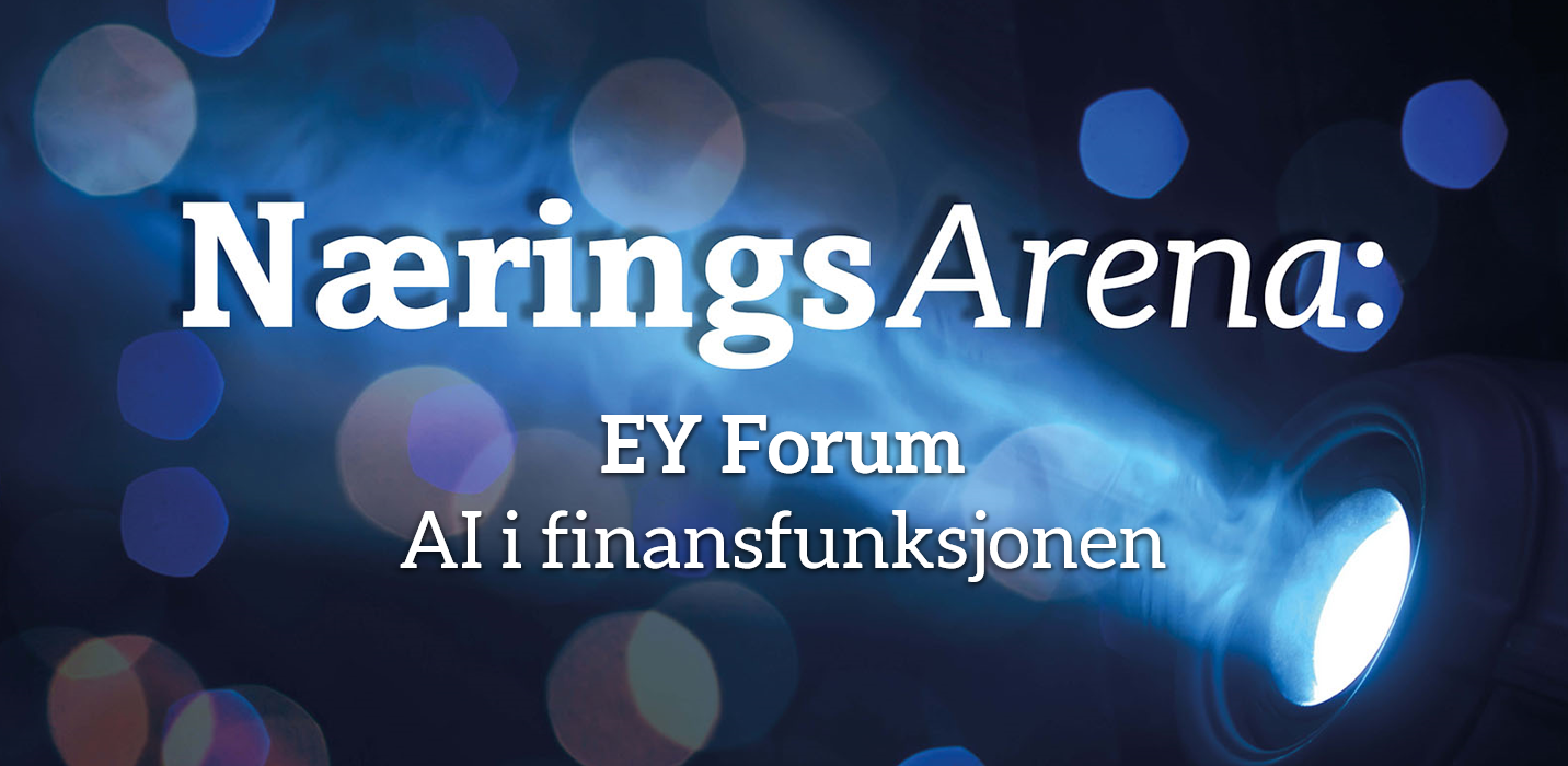 NæringsArena: EY Forum – AI i finansfunksjonen