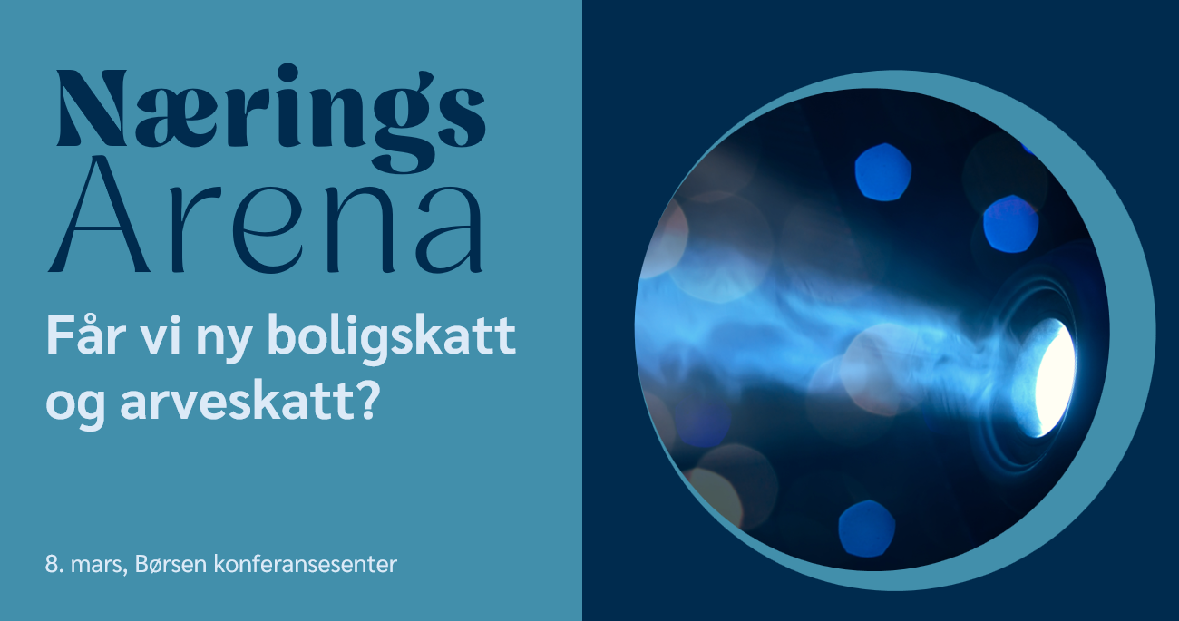 NæringsArena: Får vi ny boligskatt og arveskatt?