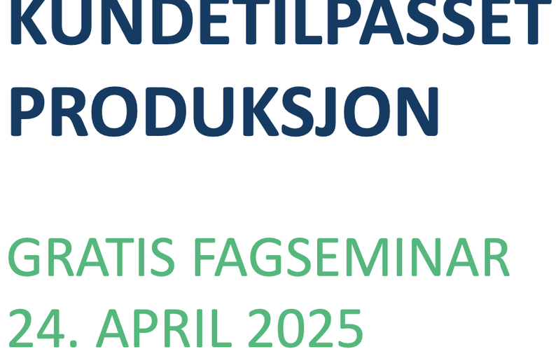 Kundetilpasset produksjon, fagseminar